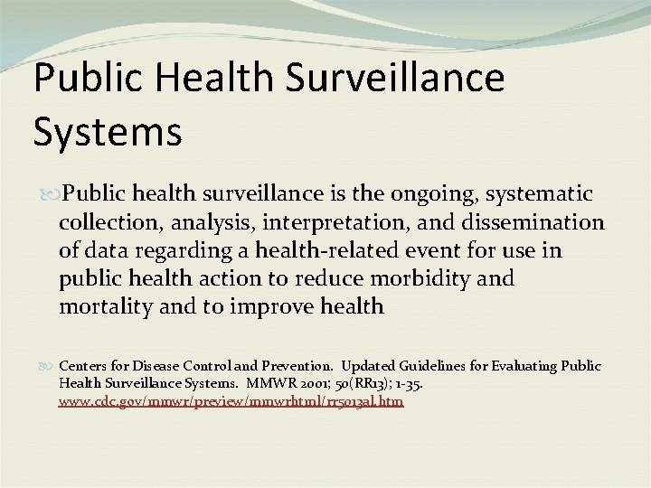 Public Health Surveillance Systems Public health surveillance is the ongoing, systematic collection, analysis, interpretation,