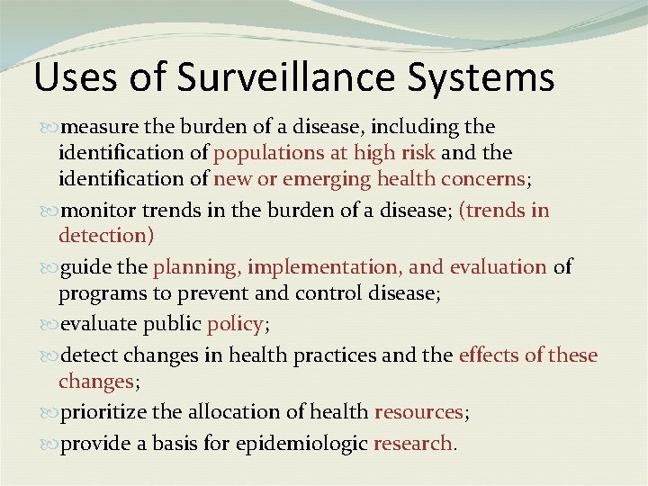 Uses of Surveillance Systems measure the burden of a disease, including the identification of