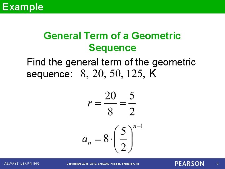 Example General Term of a Geometric Sequence Find the general term of the geometric