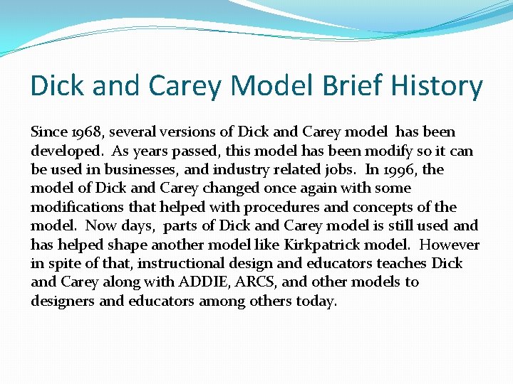 Dick and Carey Model Brief History Since 1968, several versions of Dick and Carey