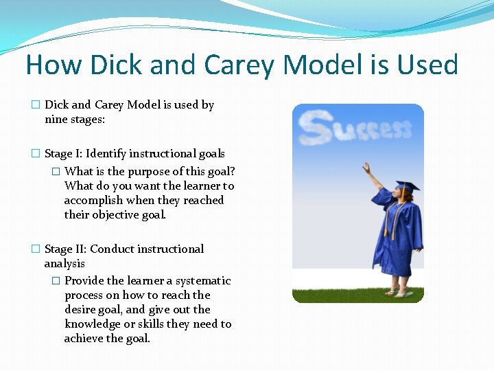 How Dick and Carey Model is Used � Dick and Carey Model is used