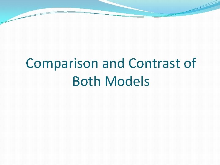 Comparison and Contrast of Both Models 