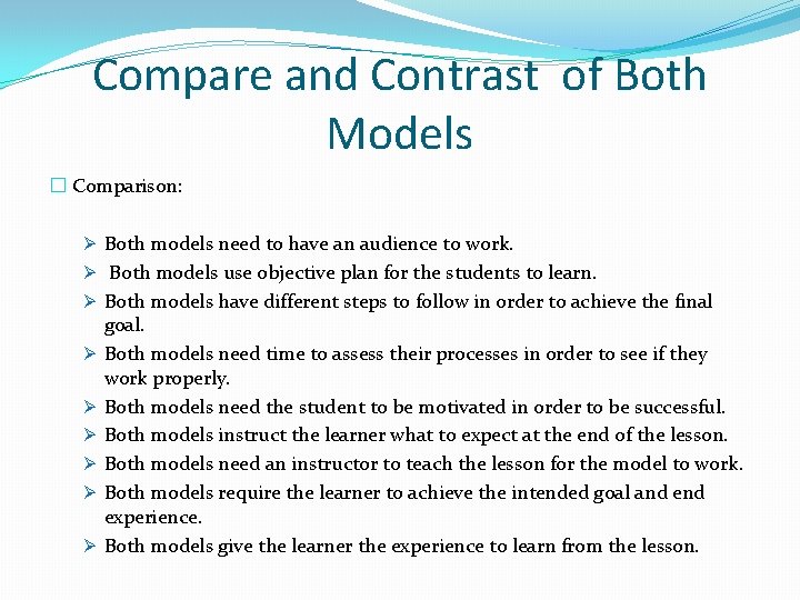 Compare and Contrast of Both Models � Comparison: Ø Both models need to have