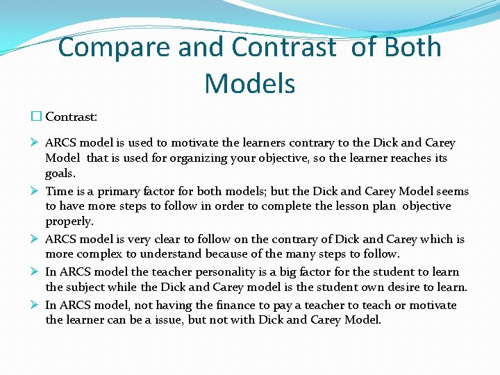 Compare and Contrast of Both Models � Contrast: Ø ARCS model is used to