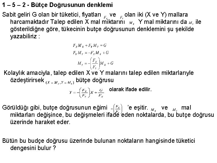 1 – 5 – 2 - Bütçe Doğrusunun denklemi Sabit geliri G olan bir