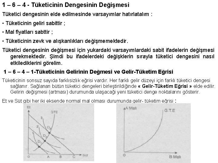 1 – 6 – 4 - Tüketicinin Dengesinin Değişmesi Tüketici dengesinin elde edilmesinde varsayımlar