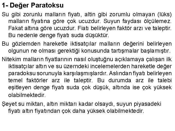 1 - Değer Paratoksu Su gibi zorunlu malların fiyatı, altin gibi zorumlu olmayan (lüks)