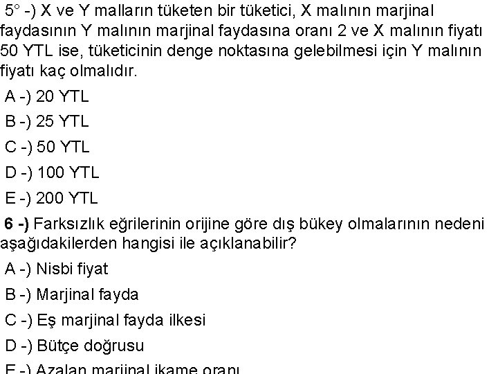  5° -) X ve Y malların tüketen bir tüketici, X malının marjinal faydasının