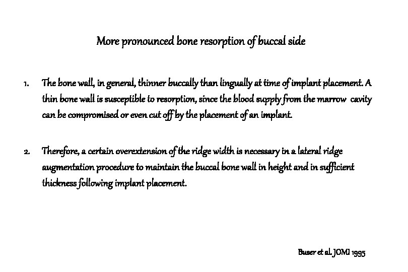 More pronounced bone resorption of buccal side 1. The bone wall, in general, thinner