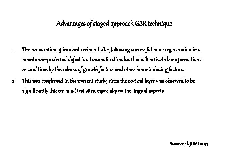 Advantages of staged approach GBR technique 1. The preparation of implant recipient sites following