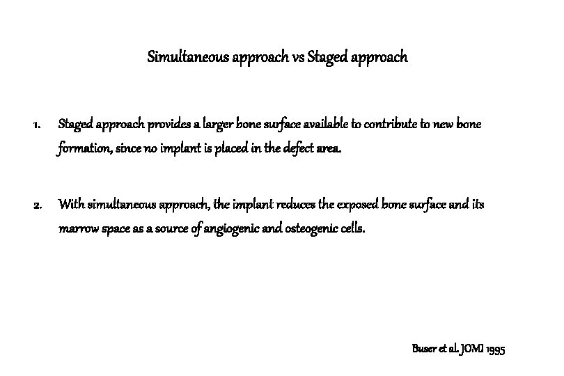 Simultaneous approach vs Staged approach 1. Staged approach provides a larger bone surface available