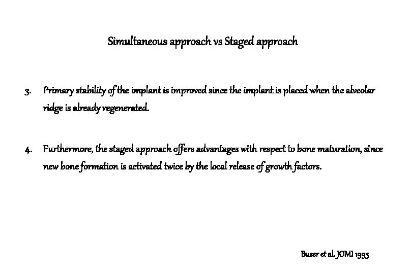 Simultaneous approach vs Staged approach 3. Primary stability of the implant is improved since
