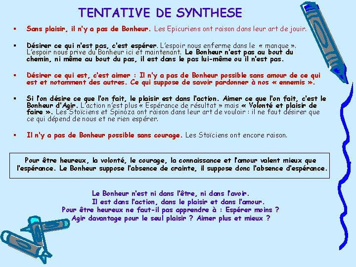 TENTATIVE DE SYNTHESE § Sans plaisir, il n’y a pas de Bonheur. Les Epicuriens