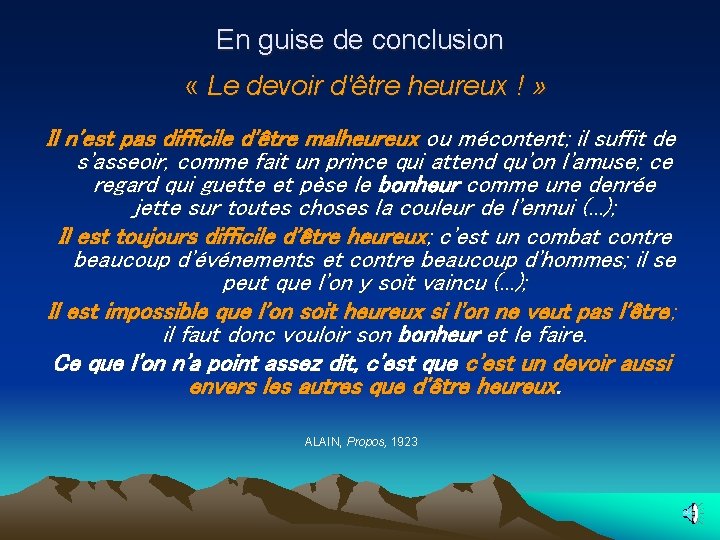 En guise de conclusion « Le devoir d'être heureux ! » Il n'est pas