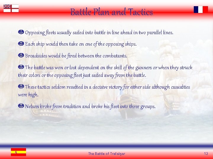 Battle Plan and Tactics Opposing fleets usually sailed into battle in line ahead in