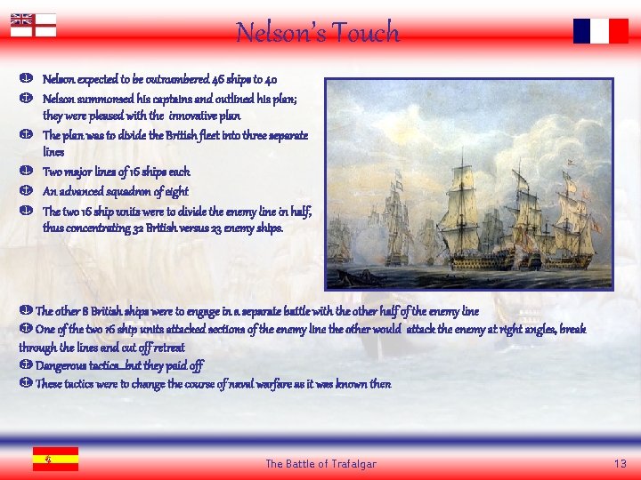 Nelson’s Touch Nelson expected to be outnumbered 46 ships to 40 Nelson summonsed his