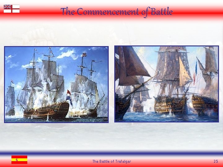 The Commencement of Battle The Battle of Trafalgar 25 