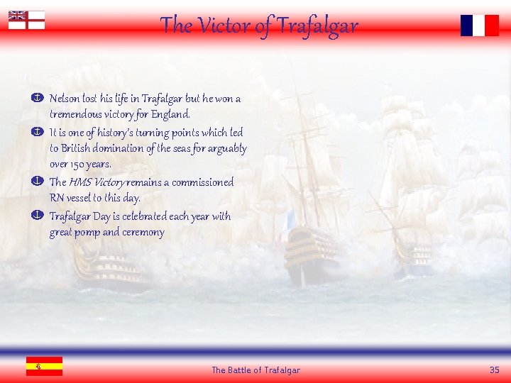 The Victor of Trafalgar Nelson lost his life in Trafalgar but he won a