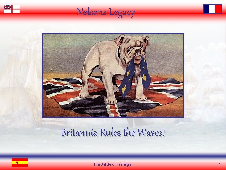 Nelsons Legacy Britannia Rules the Waves! The Battle of Trafalgar 4 