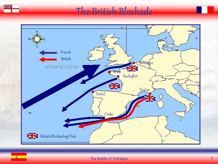 The British Blockade French British Bolougne ATLANTIC OCEAN Brest Rochefort Ferrol Toulon Cadiz British