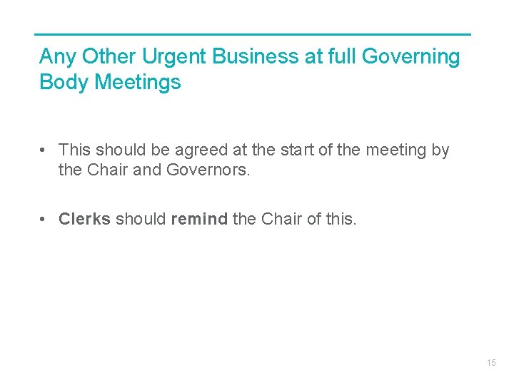 Any Other Urgent Business at full Governing Body Meetings • This should be agreed
