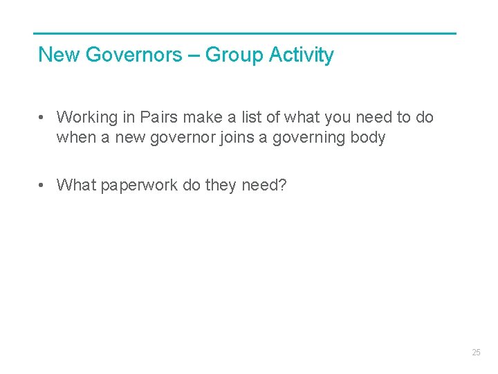 New Governors – Group Activity • Working in Pairs make a list of what