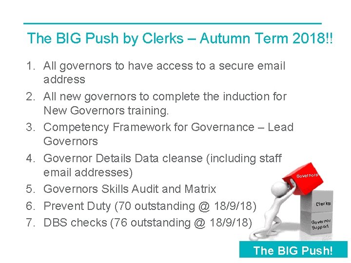 The BIG Push by Clerks – Autumn Term 2018!! 1. All governors to have