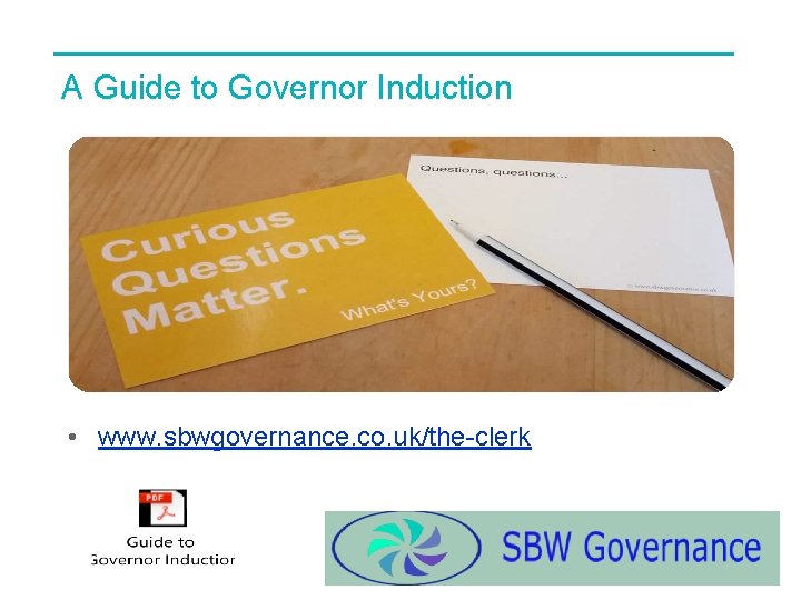 A Guide to Governor Induction • www. sbwgovernance. co. uk/the-clerk 9 