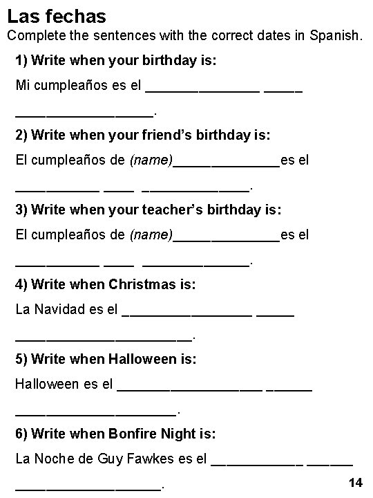 Las fechas Complete the sentences with the correct dates in Spanish. 1) Write when