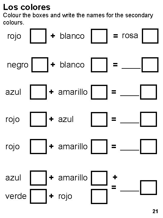 Los colores Colour the boxes and write the names for the secondary colours. rojo