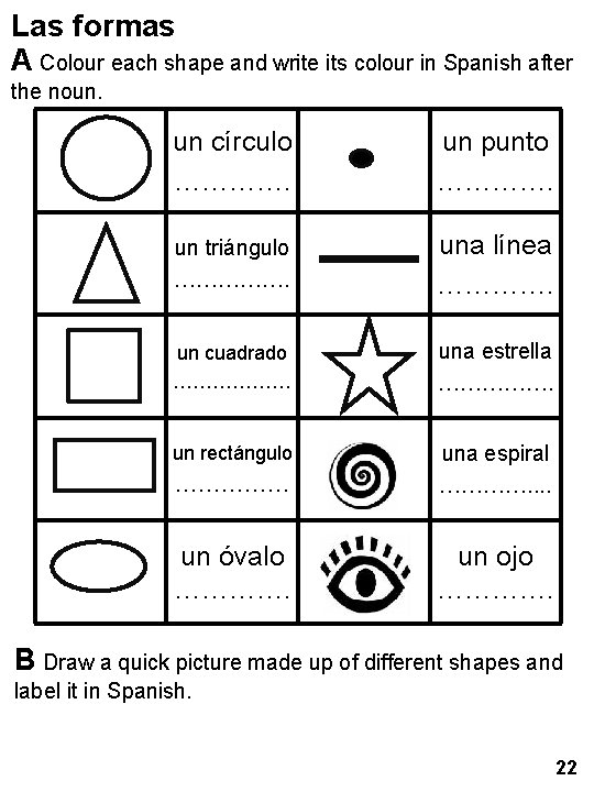 Las formas A Colour each shape and write its colour in Spanish after the