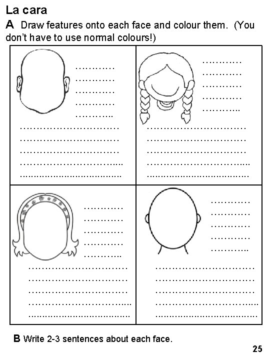 La cara A Draw features onto each face and colour them. (You don’t have