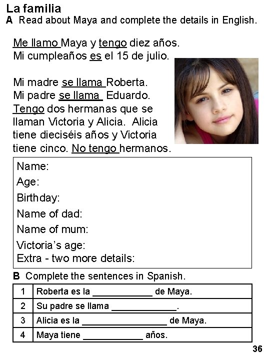 La familia A Read about Maya and complete the details in English. Me llamo