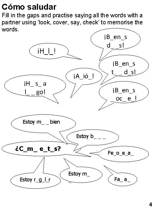 Cómo saludar Fill in the gaps and practise saying all the words with a