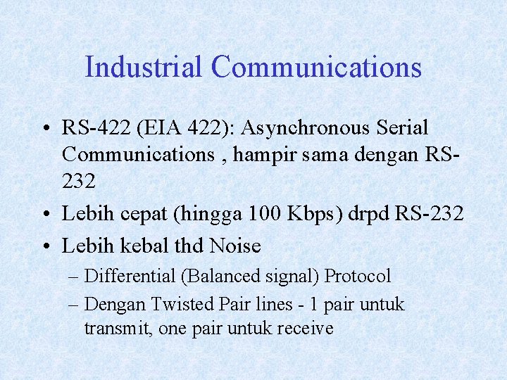 Industrial Communications • RS-422 (EIA 422): Asynchronous Serial Communications , hampir sama dengan RS