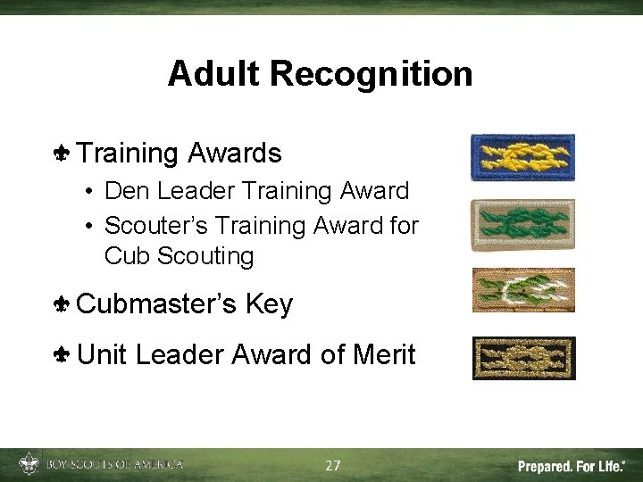 Adult Recognition Training Awards • Den Leader Training Award • Scouter’s Training Award for Adult Recognition Training Awards • Den Leader Training Award • Scouter’s Training Award for