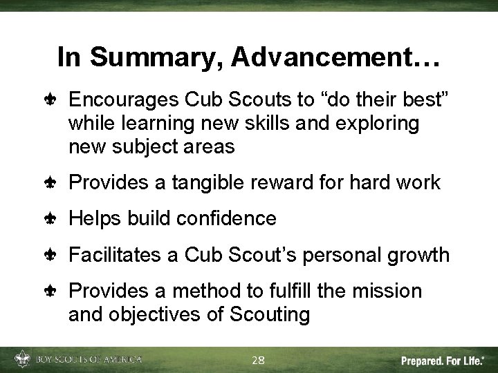 In Summary, Advancement… Encourages Cub Scouts to “do their best” while learning new skills In Summary, Advancement… Encourages Cub Scouts to “do their best” while learning new skills