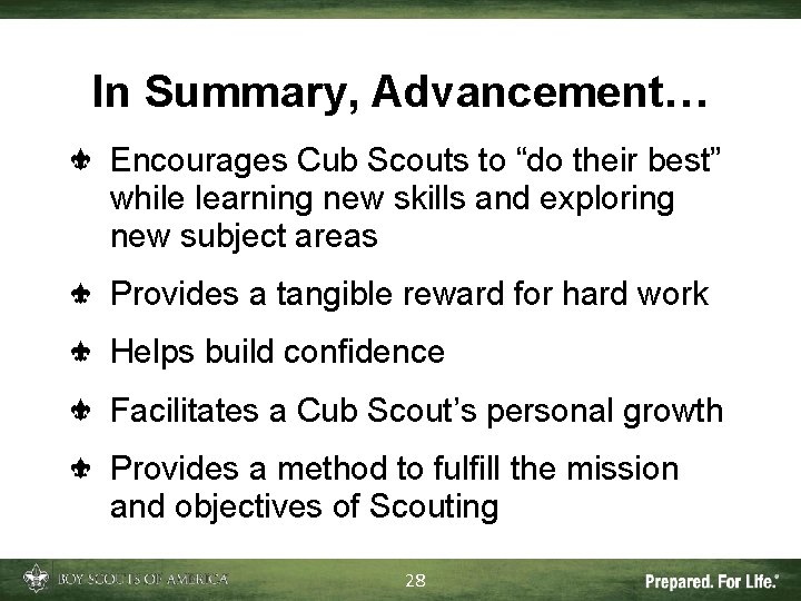 In Summary, Advancement… Encourages Cub Scouts to “do their best” while learning new skills