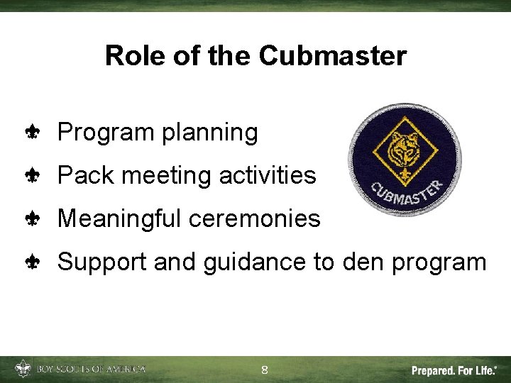 Role of the Cubmaster Program planning Pack meeting activities Meaningful ceremonies Support and guidance Role of the Cubmaster Program planning Pack meeting activities Meaningful ceremonies Support and guidance