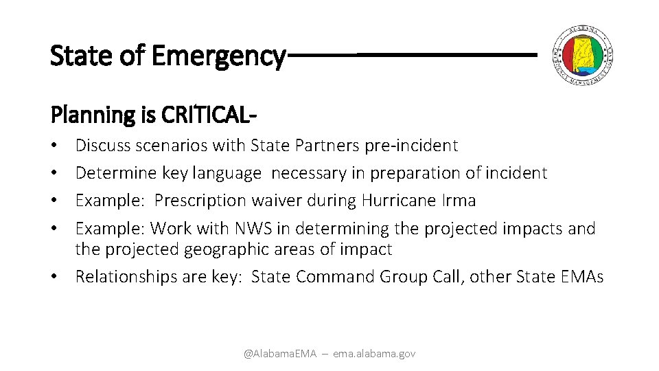 State of Emergency Planning is CRITICALDiscuss scenarios with State Partners pre-incident Determine key language