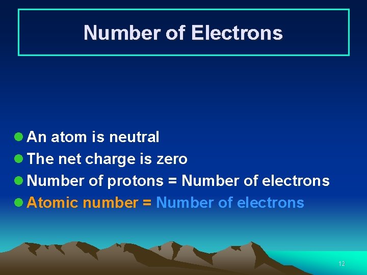 Number of Electrons l An atom is neutral l The net charge is zero