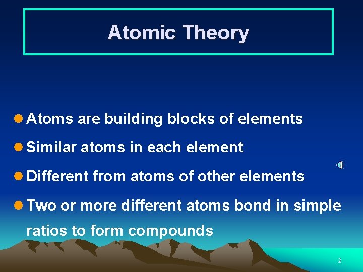 Atomic Theory l Atoms are building blocks of elements l Similar atoms in each