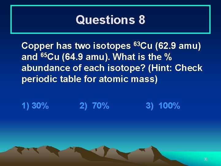 Questions 8 Copper has two isotopes 63 Cu (62. 9 amu) and 65 Cu