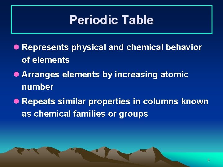 Periodic Table l Represents physical and chemical behavior of elements l Arranges elements by