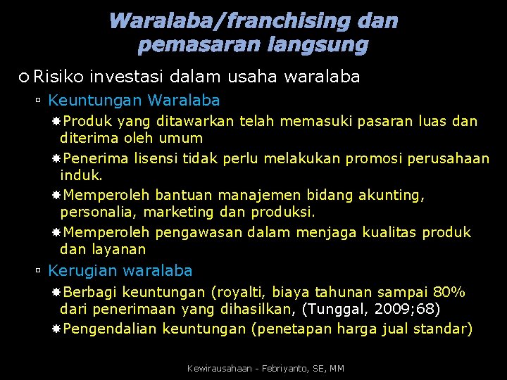 Waralaba/franchising dan pemasaran langsung Risiko investasi dalam usaha waralaba Keuntungan Waralaba Produk yang ditawarkan