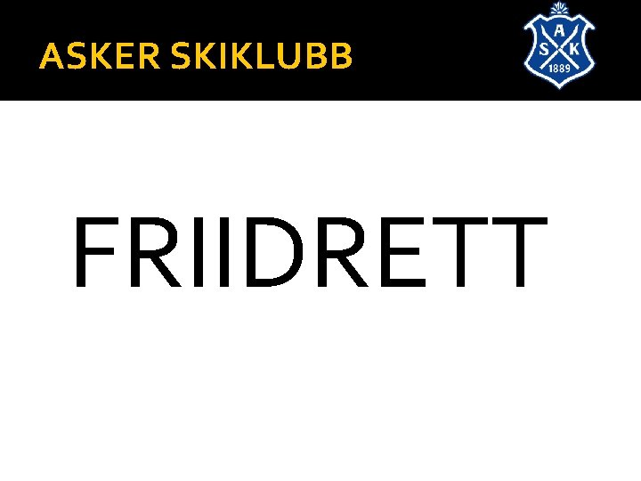 ASKER SKIKLUBB FRIIDRETT 