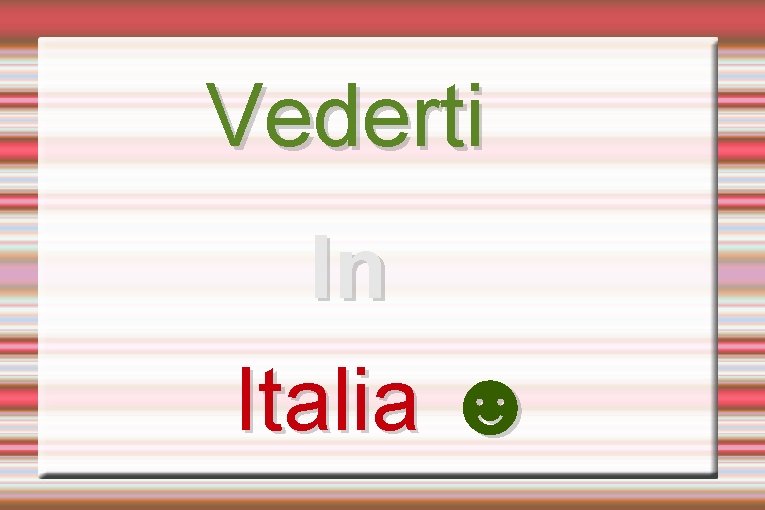 Vederti In Italia ☻ 