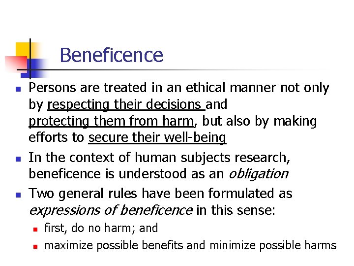 Beneficence n n n Persons are treated in an ethical manner not only by