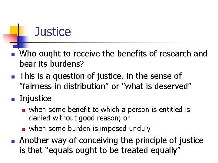 Justice n n n Who ought to receive the benefits of research and bear