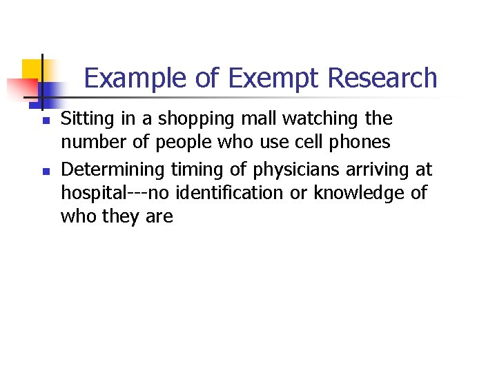 Example of Exempt Research n n Sitting in a shopping mall watching the number